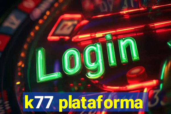 k77 plataforma